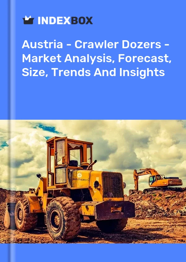 Austria - Crawler Dozers - Market Analysis, Forecast, Size, Trends And Insights