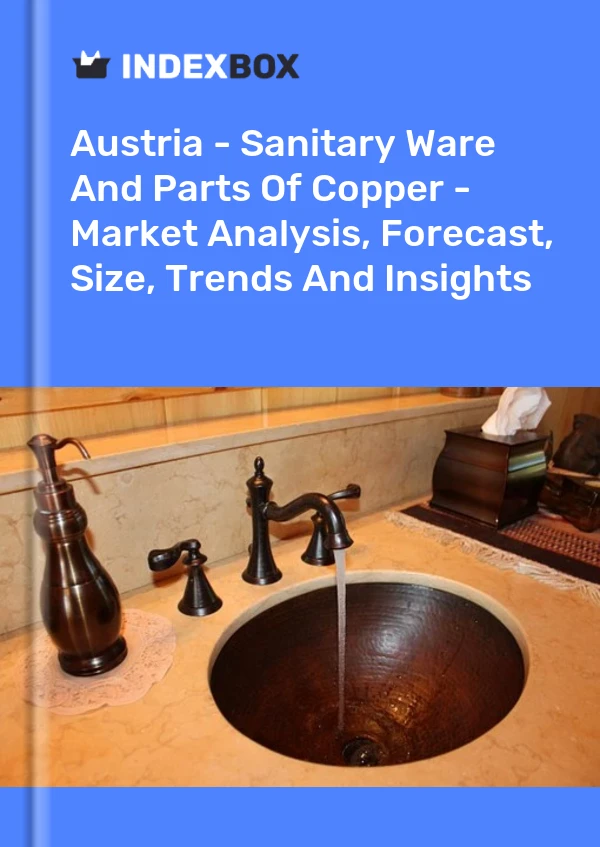 Report Austria - Sanitary Ware and Parts of Copper - Market Analysis, Forecast, Size, Trends and Insights for 499$
