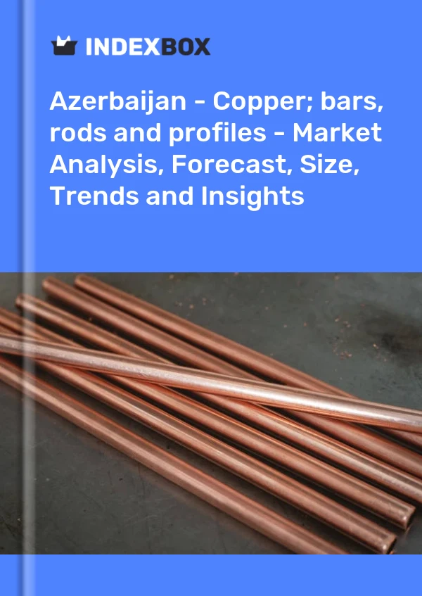 Report Azerbaijan - Copper; bars, rods and profiles - Market Analysis, Forecast, Size, Trends and Insights for 499$
