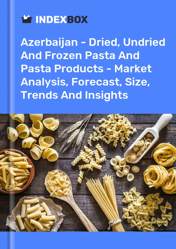 Report Azerbaijan - Dried, Undried and Frozen Pasta and Pasta Products - Market Analysis, Forecast, Size, Trends and Insights for 499$