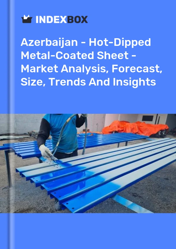 Report Azerbaijan - Hot-Dipped Metal-Coated Sheet - Market Analysis, Forecast, Size, Trends and Insights for 499$