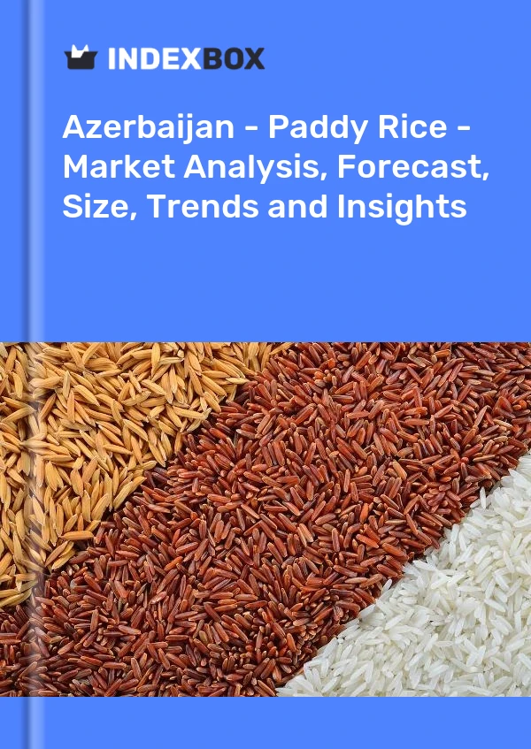 Azerbaijan - Paddy Rice - Market Analysis, Forecast, Size, Trends and Insights