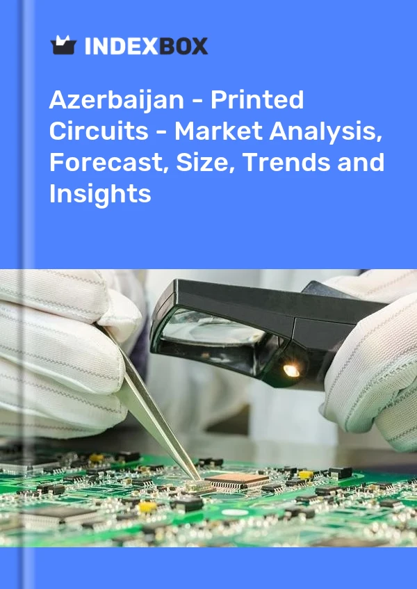Azerbaijan - Printed Circuits - Market Analysis, Forecast, Size, Trends and Insights