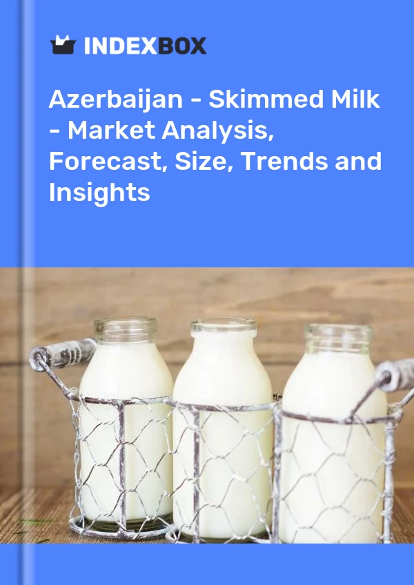 Bildiri Azerbaycan - Yağsız Süt - Pazar Analizi, Tahmin, Boyut, Eğilimler ve Öngörüler for 499$