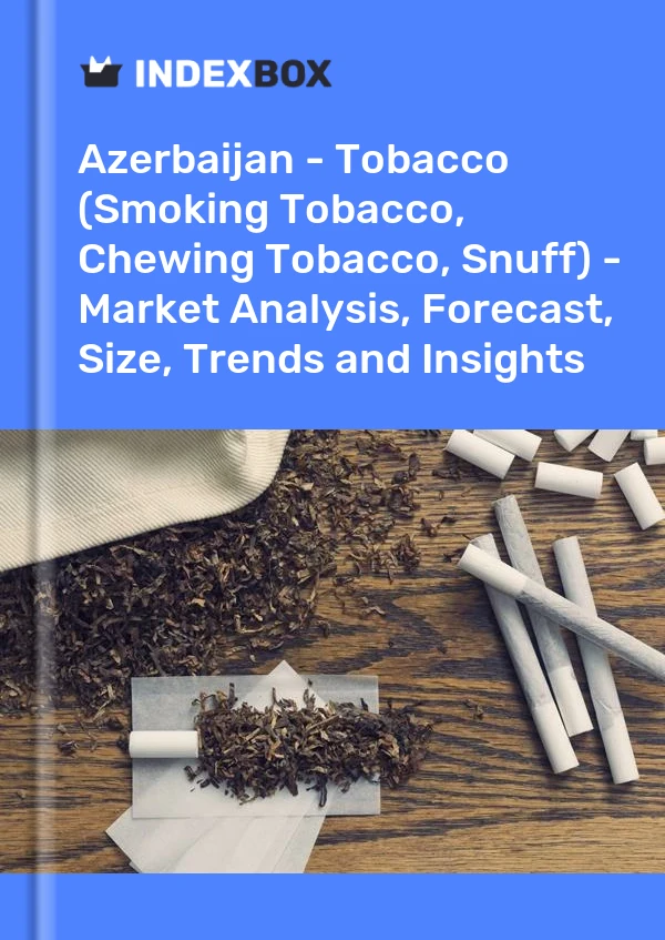 Bildiri Azerbaycan - Tütün (İçilen Tütün, Çiğneme Tütünü, Enfiye) - Pazar Analizi, Tahmin, Boyut, Eğilimler ve Öngörüler for 499$
