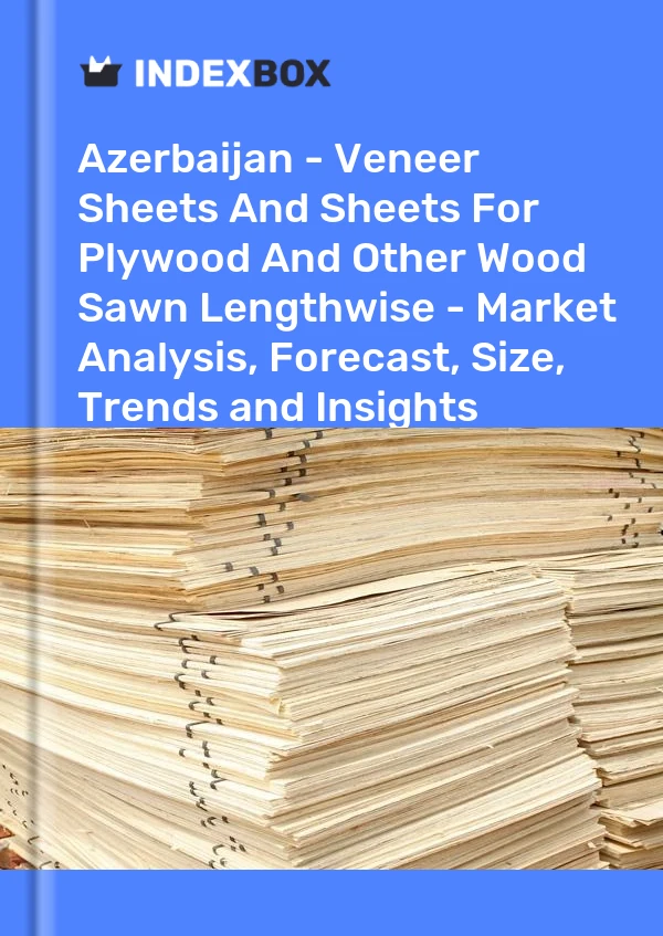 Report Azerbaijan - Veneer Sheets and Sheets for Plywood and Other Wood Sawn Lengthwise - Market Analysis, Forecast, Size, Trends and Insights for 499$