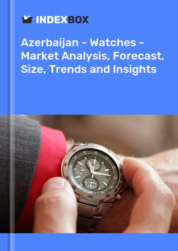 Azerbaijan - Watches - Market Analysis, Forecast, Size, Trends and Insights
