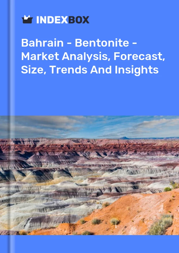 Report Bahrain - Bentonite - Market Analysis, Forecast, Size, Trends and Insights for 499$