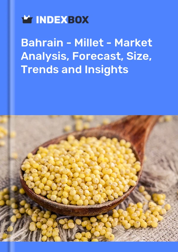 Report Bahrain - Millet - Market Analysis, Forecast, Size, Trends and Insights for 499$