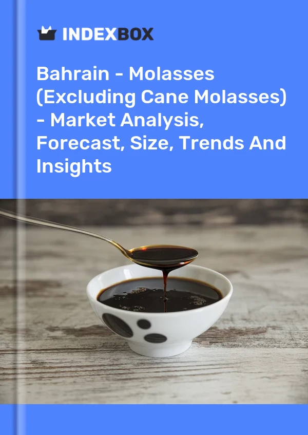 Bahrain - Molasses (Excluding Cane Molasses) - Market Analysis, Forecast, Size, Trends And Insights