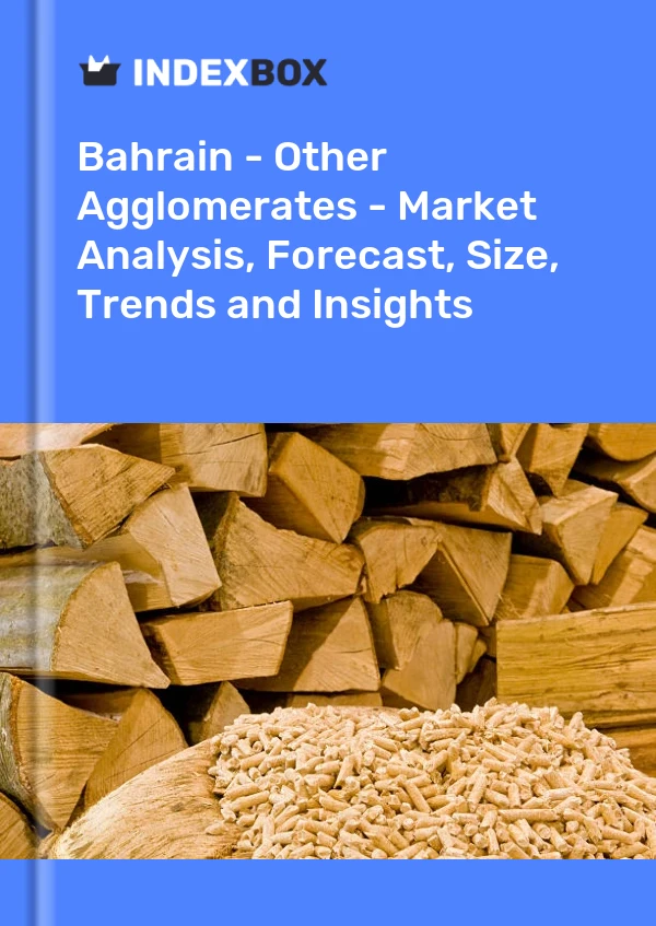 Report Bahrain - Other Agglomerates - Market Analysis, Forecast, Size, Trends and Insights for 499$