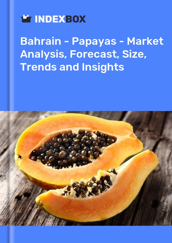 Report Bahrain - Papayas - Market Analysis, Forecast, Size, Trends and Insights for 499$