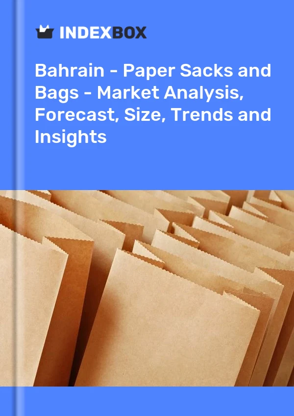 Report Bahrain - Paper Sacks and Bags - Market Analysis, Forecast, Size, Trends and Insights for 499$