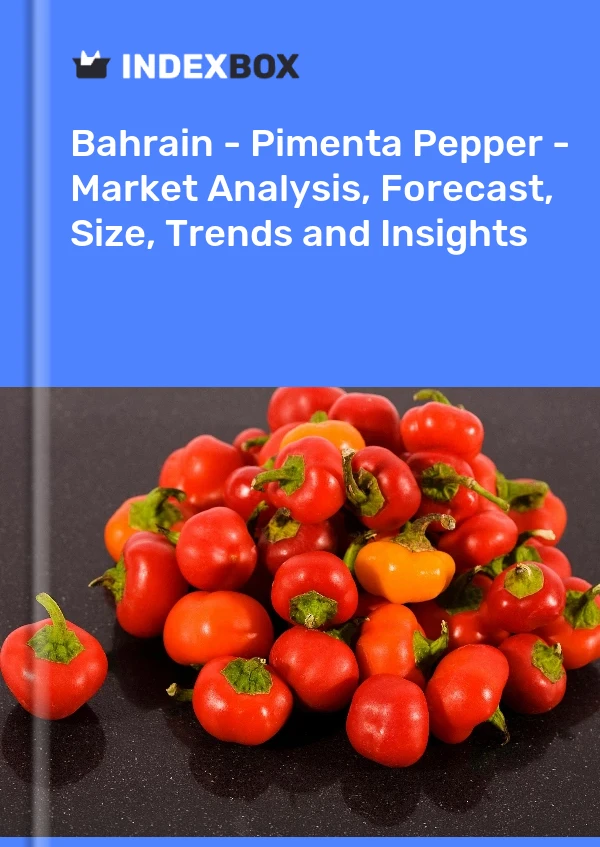 Report Bahrain - Pimenta Pepper - Market Analysis, Forecast, Size, Trends and Insights for 499$