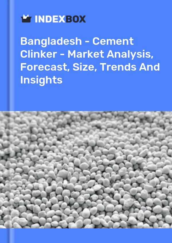 Bildiri Bangladeş - Çimento Klinkeri - Pazar Analizi, Tahmin, Boyut, Eğilimler ve Öngörüler for 499$