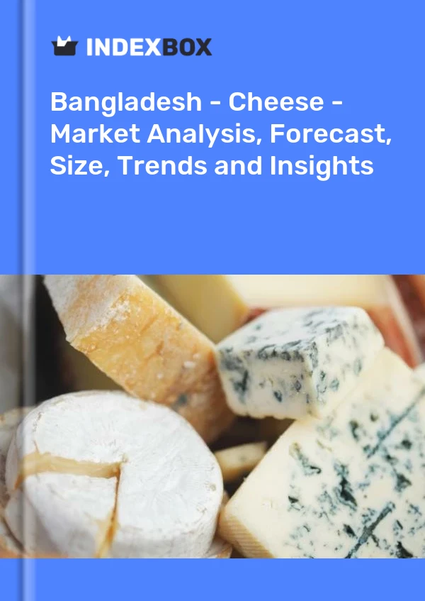 Bildiri Bangladeş - Peynir - Pazar Analizi, Tahmin, Boyut, Eğilimler ve Öngörüler for 499$
