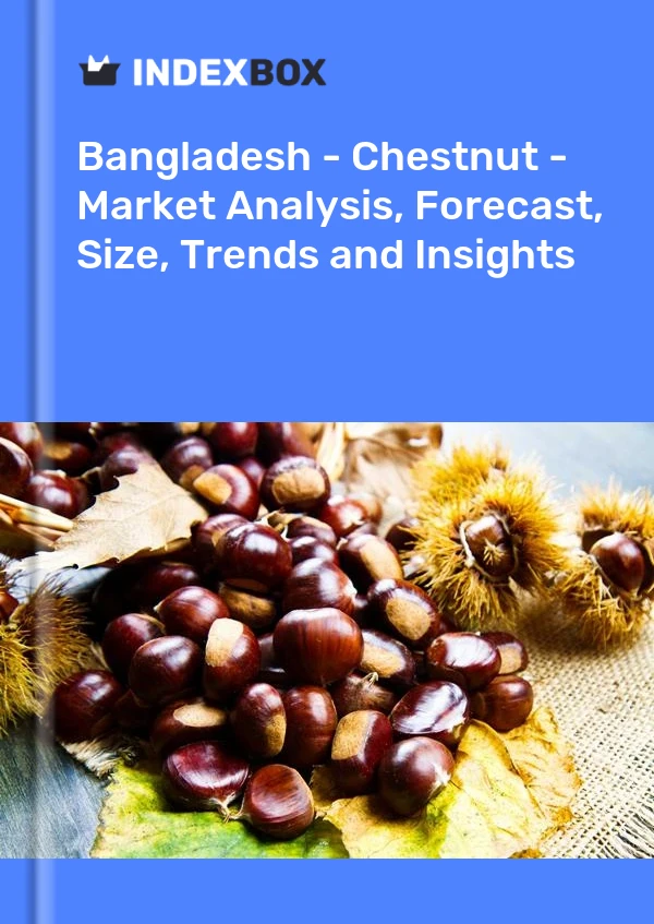 Bildiri Bangladeş - Kestane - Pazar Analizi, Tahmin, Boyut, Eğilimler ve Öngörüler for 499$