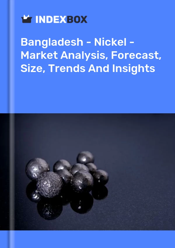 Report Bangladesh - Nickel - Market Analysis, Forecast, Size, Trends and Insights for 499$