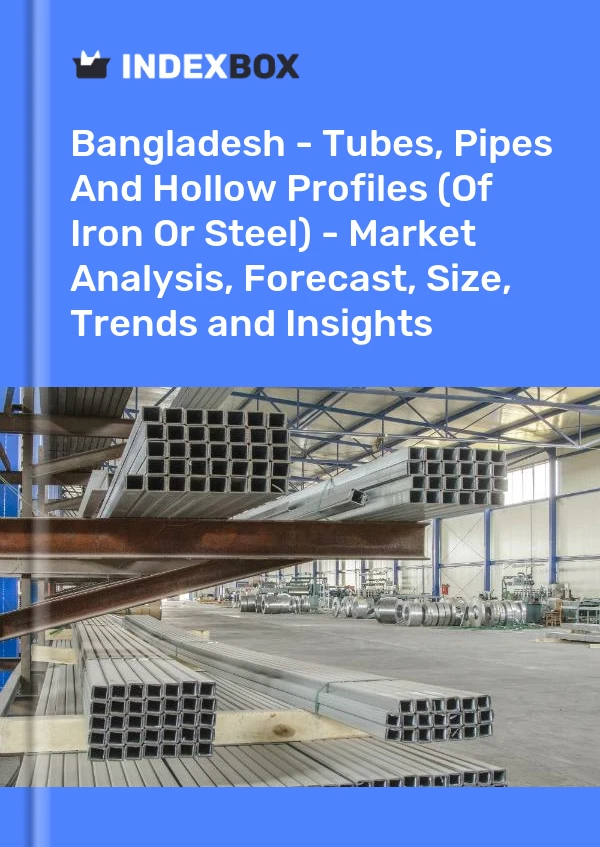 Report Bangladesh - Tubes, Pipes and Hollow Profiles (Of Iron or Steel) - Market Analysis, Forecast, Size, Trends and Insights for 499$