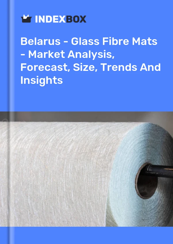 Report Belarus - Glass Fibre Mats - Market Analysis, Forecast, Size, Trends and Insights for 499$