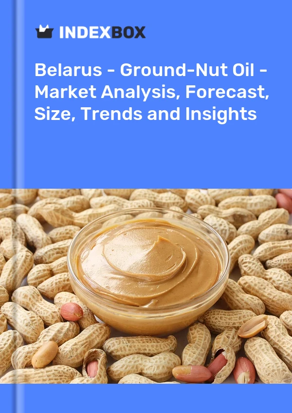 Report Belarus - Ground-Nut Oil - Market Analysis, Forecast, Size, Trends and Insights for 499$