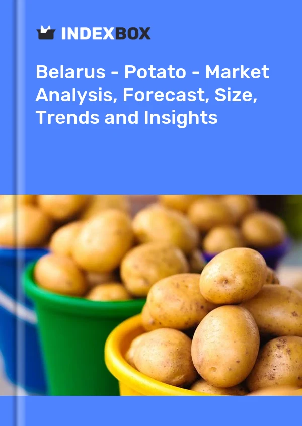 Bildiri Beyaz Rusya - Patates - Pazar Analizi, Tahmin, Boyut, Eğilimler ve Öngörüler for 499$