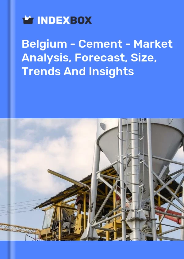 Bildiri Belçika - Çimento - Pazar Analizi, Tahmin, Boyut, Eğilimler ve Öngörüler for 499$