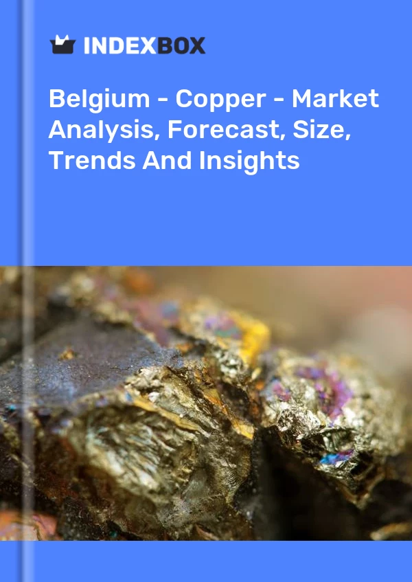 Report Belgium - Copper - Market Analysis, Forecast, Size, Trends and Insights for 499$