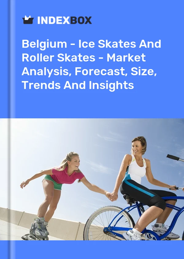 Belgium - Ice Skates And Roller Skates - Market Analysis, Forecast, Size, Trends And Insights