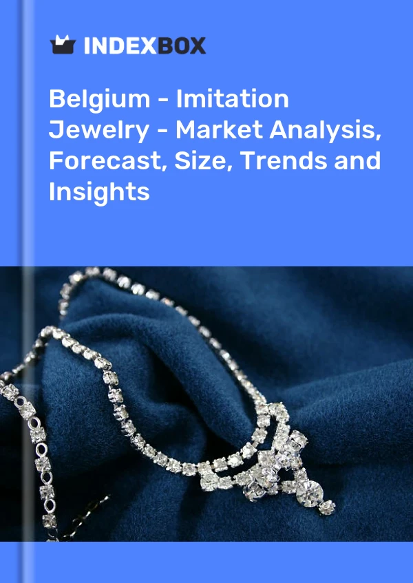 Belgium - Imitation Jewelry - Market Analysis, Forecast, Size, Trends and Insights