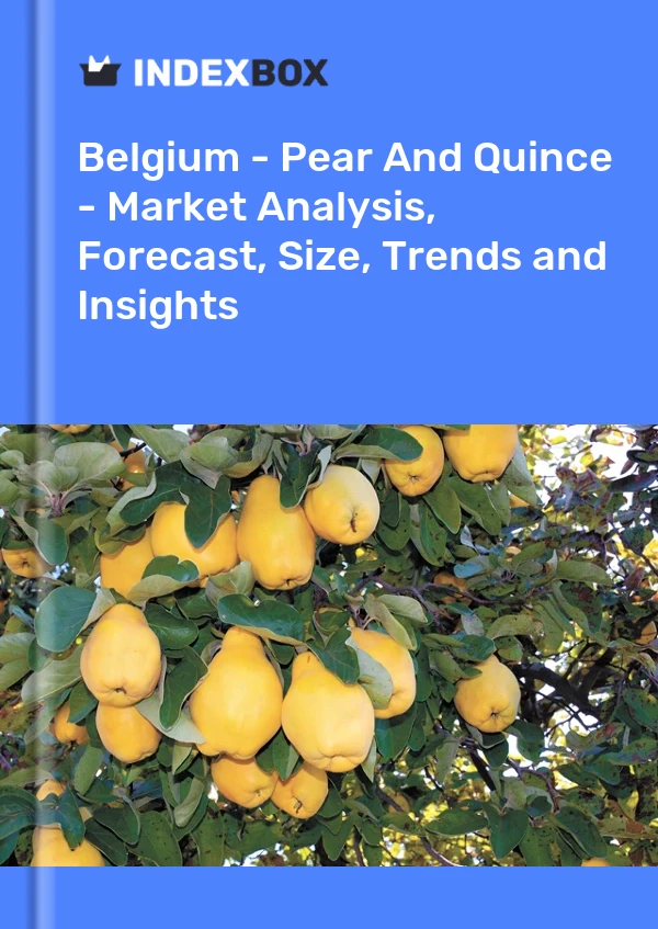 Belgium - Pear And Quince - Market Analysis, Forecast, Size, Trends and Insights