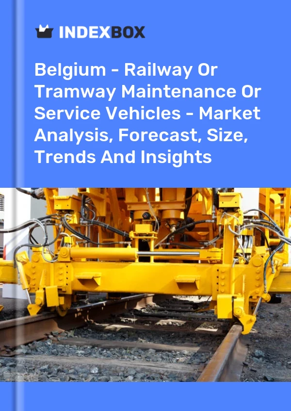 Report Belgium - Railway or Tramway Maintenance or Service Vehicles - Market Analysis, Forecast, Size, Trends and Insights for 499$