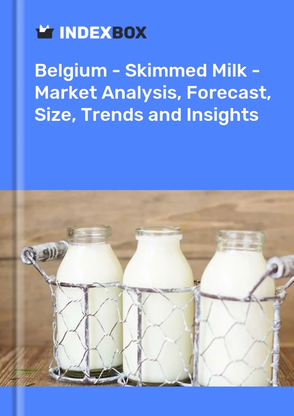Bildiri Belçika - Yağsız Süt - Pazar Analizi, Tahmin, Boyut, Eğilimler ve Öngörüler for 499$