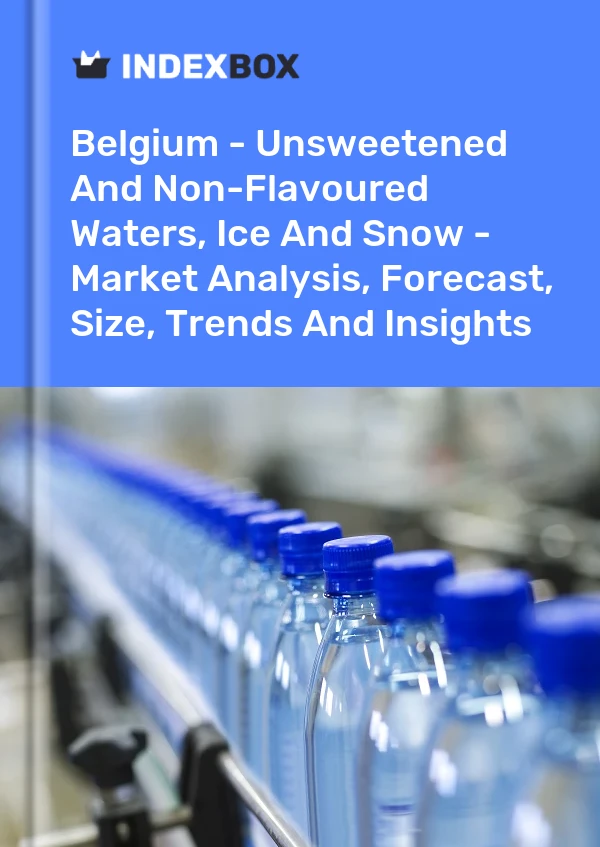 Belgium - Unsweetened And Non-Flavoured Waters, Ice And Snow - Market Analysis, Forecast, Size, Trends And Insights