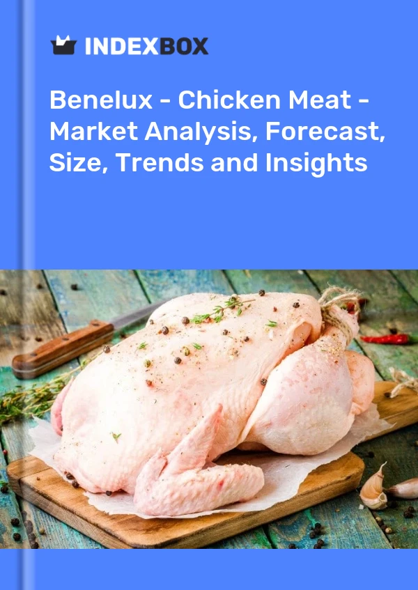 Report Benelux - Chicken Meat - Market Analysis, Forecast, Size, Trends and Insights for 499$