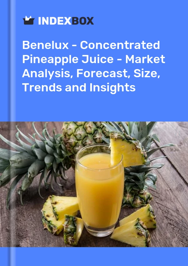 Report Benelux - Concentrated Pineapple Juice - Market Analysis, Forecast, Size, Trends and Insights for 499$