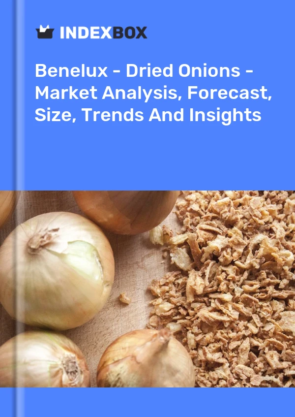Report Benelux - Dried Onions - Market Analysis, Forecast, Size, Trends and Insights for 499$