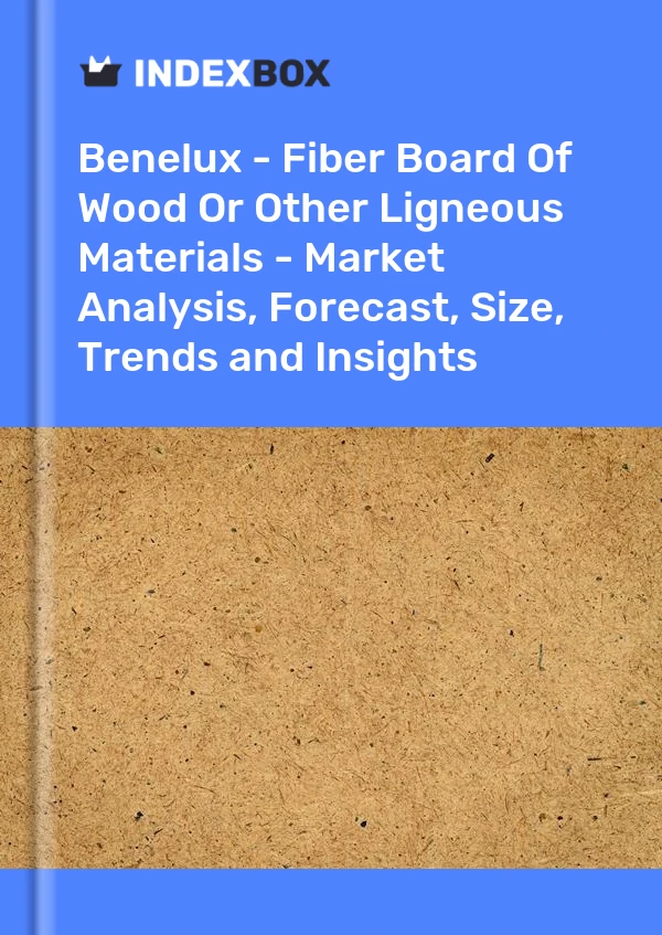 Report Benelux - Fiber Board of Wood or Other Ligneous Materials - Market Analysis, Forecast, Size, Trends and Insights for 499$