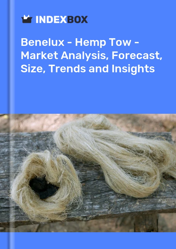 Report Benelux - Hemp Tow - Market Analysis, Forecast, Size, Trends and Insights for 499$