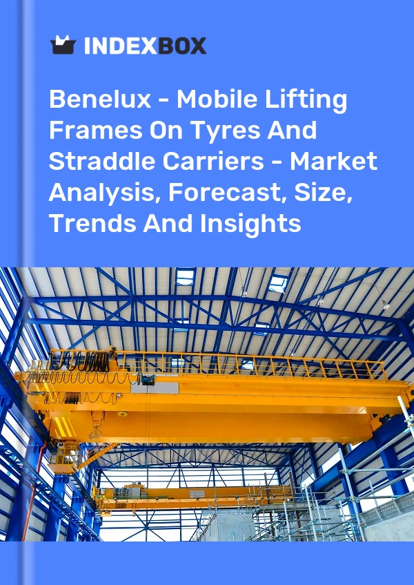 Report Benelux - Mobile Lifting Frames on Tyres and Straddle Carriers - Market Analysis, Forecast, Size, Trends and Insights for 499$