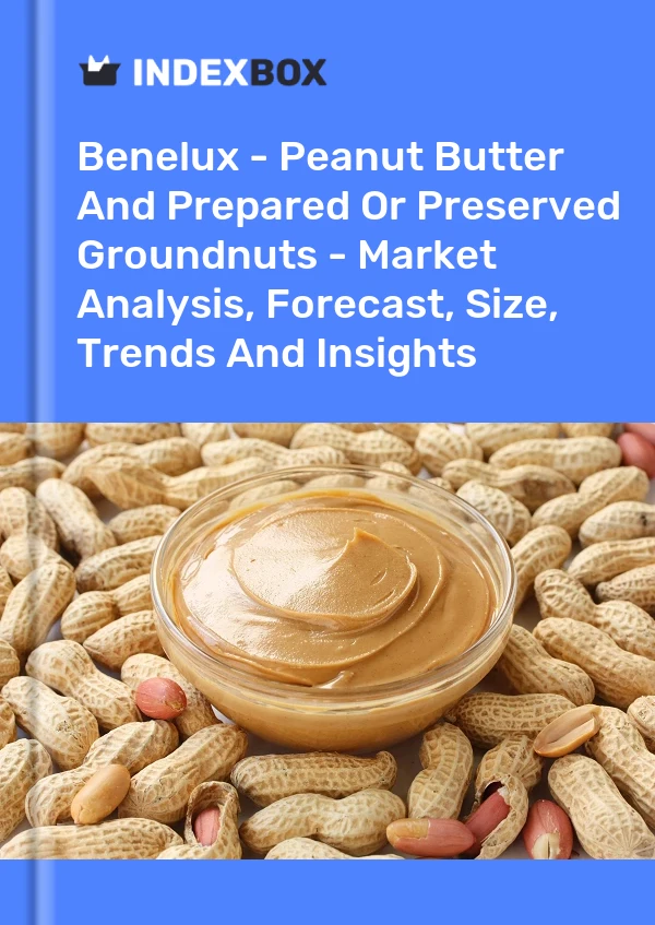 Report Benelux - Peanut Butter and Prepared or Preserved Groundnuts - Market Analysis, Forecast, Size, Trends and Insights for 499$