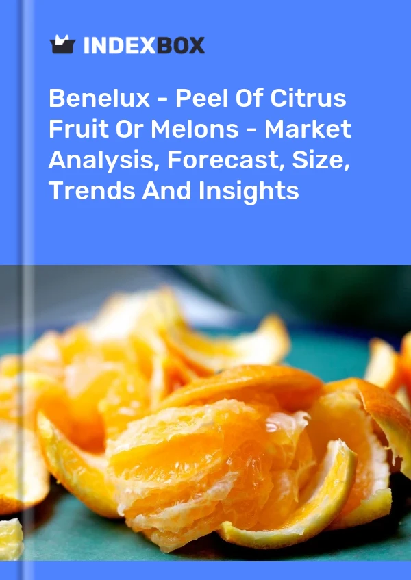 Report Benelux - Peel of Citrus Fruit or Melons - Market Analysis, Forecast, Size, Trends and Insights for 499$