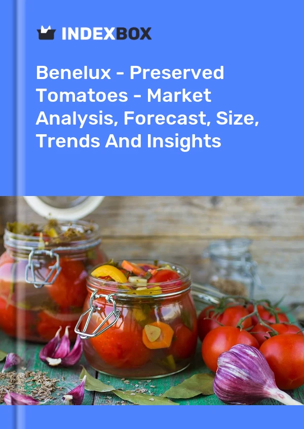 Report Benelux - Preserved Tomatoes - Market Analysis, Forecast, Size, Trends and Insights for 499$
