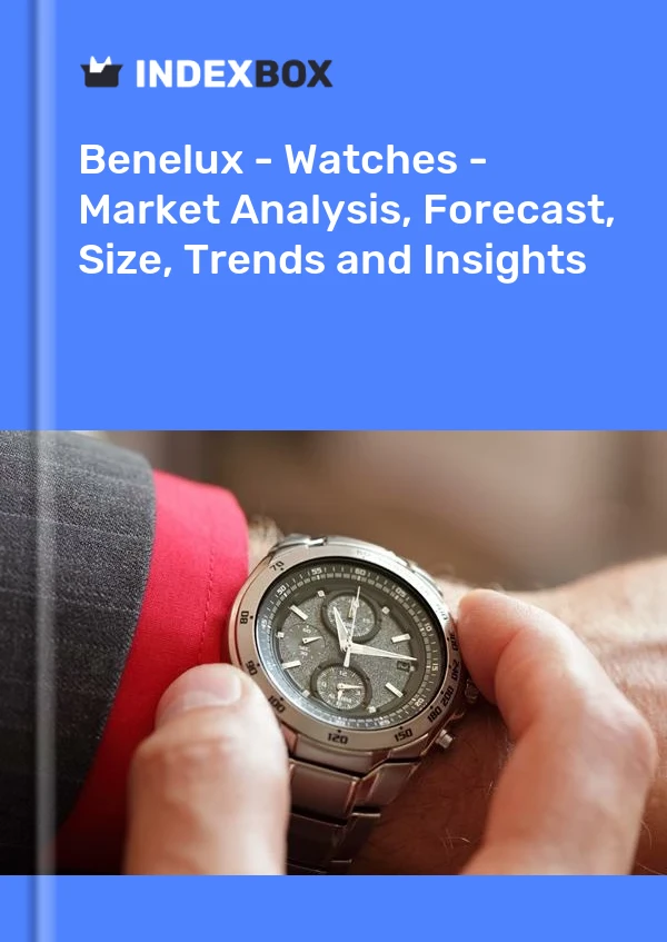 Report Benelux - Watches - Market Analysis, Forecast, Size, Trends and Insights for 499$