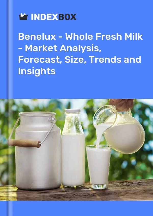 Report Benelux - Whole Fresh Milk - Market Analysis, Forecast, Size, Trends and Insights for 499$