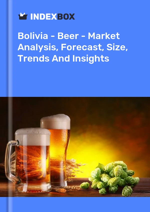 Bolivia - Beer - Market Analysis, Forecast, Size, Trends And Insights