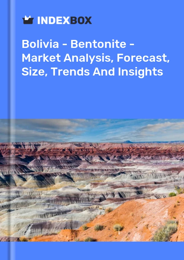 Report Bolivia - Bentonite - Market Analysis, Forecast, Size, Trends and Insights for 499$