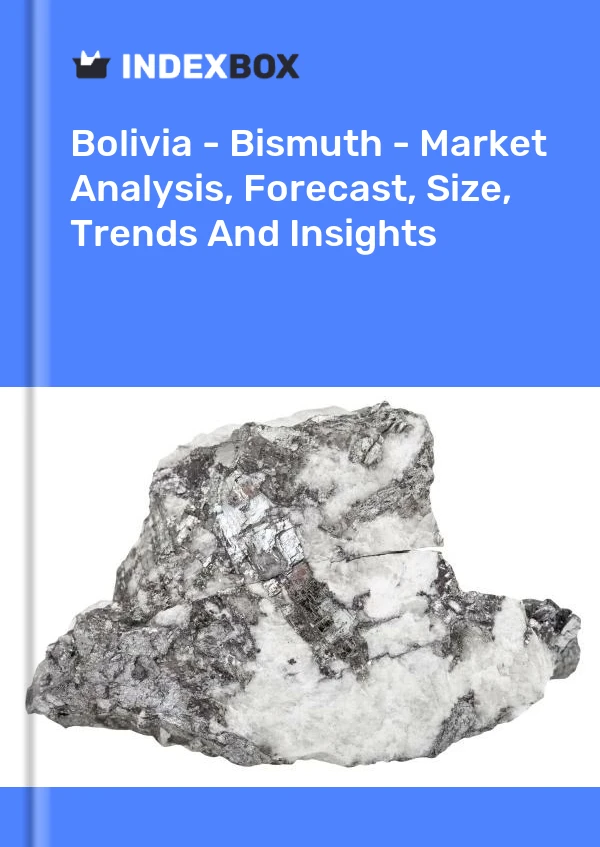Report Bolivia - Bismuth - Market Analysis, Forecast, Size, Trends and Insights for 499$