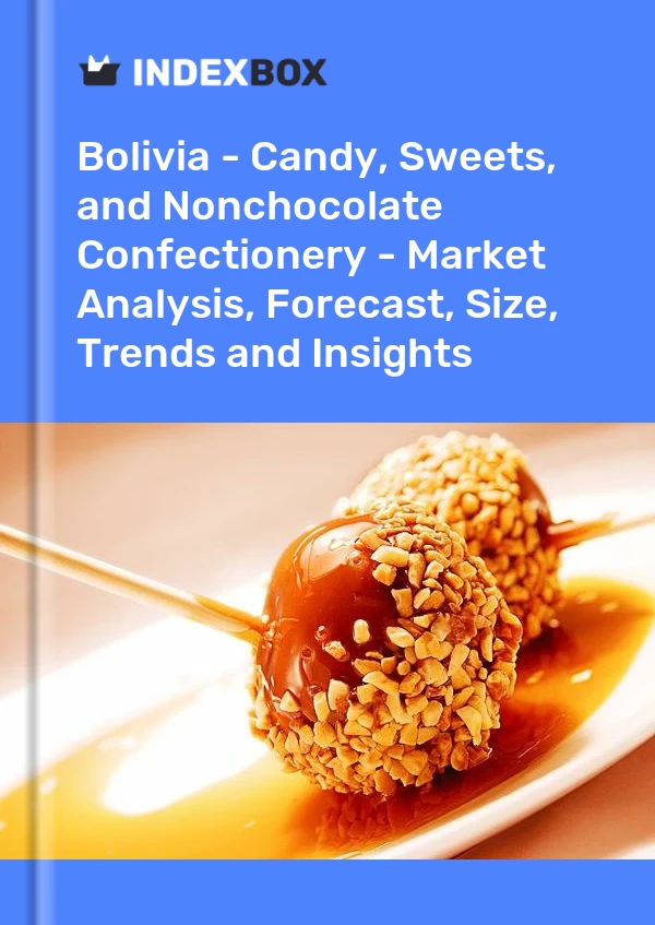 Bolivia - Candy, Sweets, and Nonchocolate Confectionery - Market Analysis, Forecast, Size, Trends and Insights