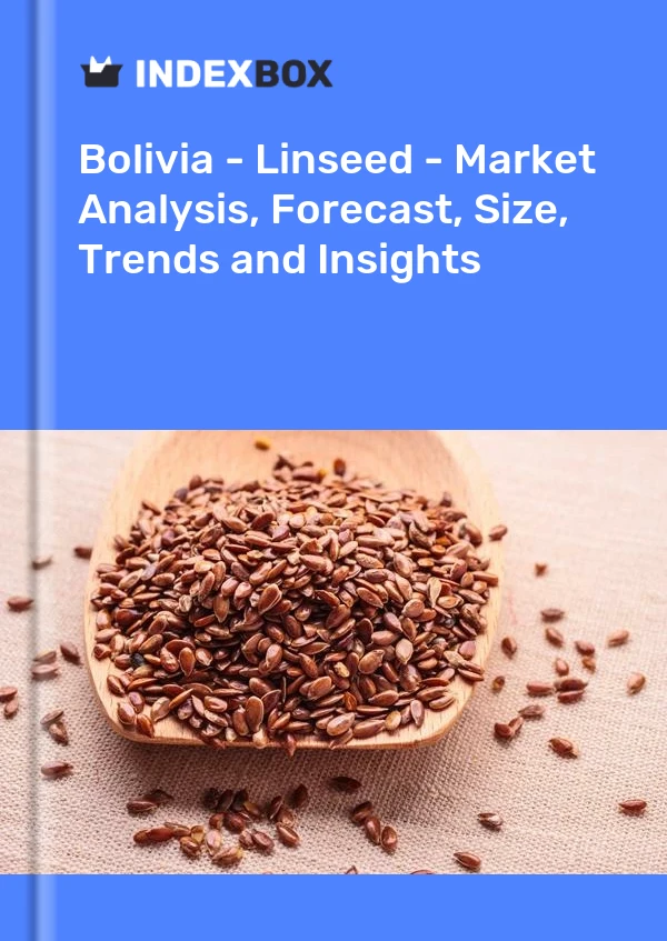 Report Bolivia - Linseed - Market Analysis, Forecast, Size, Trends and Insights for 499$